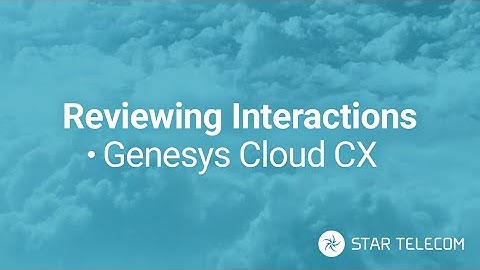 How to Review Interactions - Genesys Cloud CX
