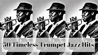50 Timeless Trumpet Jazz Hits [Smooth Jazz, Trumpet Jazz]