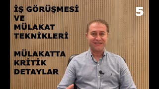 Mülakat Teknikleri 5. Kısım: Mülakatta Kritik Detaylar