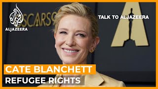 Cate Blanchett: From Oscar-winning acting to refugee advocacy | Talk to Al Jazeera