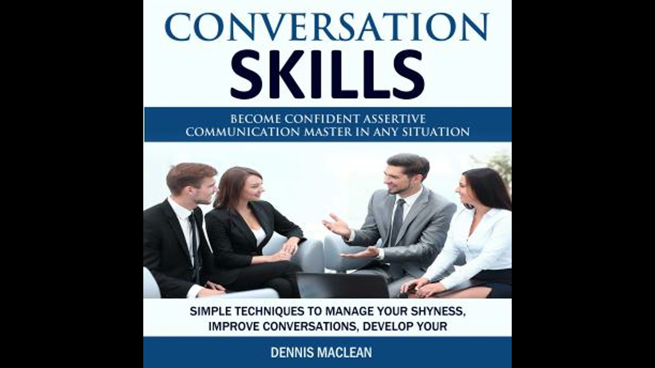 Conversation Skills: Become Confident Assertive Communication Master in Any Situation (Simple