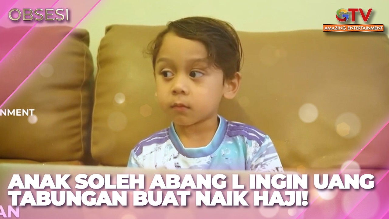 ANAK SOLEH ABANG L INGIN UANG TABUNGANNYA BUAT NAIK HAJI PAPA & BUNDA | OBSESI