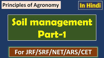 Soil management (Part-1) || Principles of Agronomy