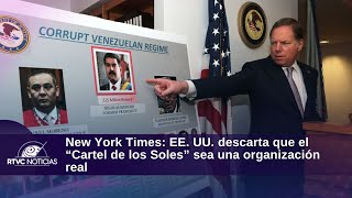 New York Times: EE. UU. descarta que el “Cartel de los Soles” sea una organización real RTVCNoticias