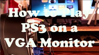 How to Plug a PS3 into a VGA Monitor