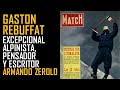 Gaston Rebuffat. Vida, obra y pensamiento del mejor alpinista de la historia. Armando Zeloro