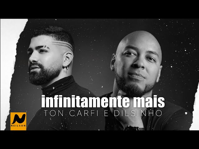 Infinitamente Mais (feat. Dilsinho) - Ton Carfi - Ouvir Música Com A Letra  No Kboing