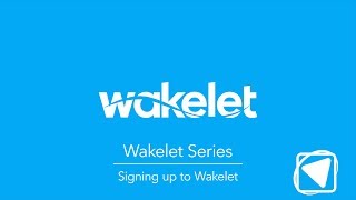 Signing Up to Wakelet - Wakelet Series