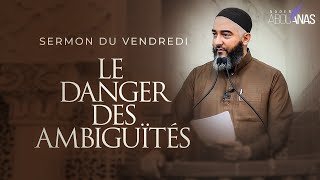 LE DANGER DES AMBIGUÏTÉS  NADER ABOU ANAS