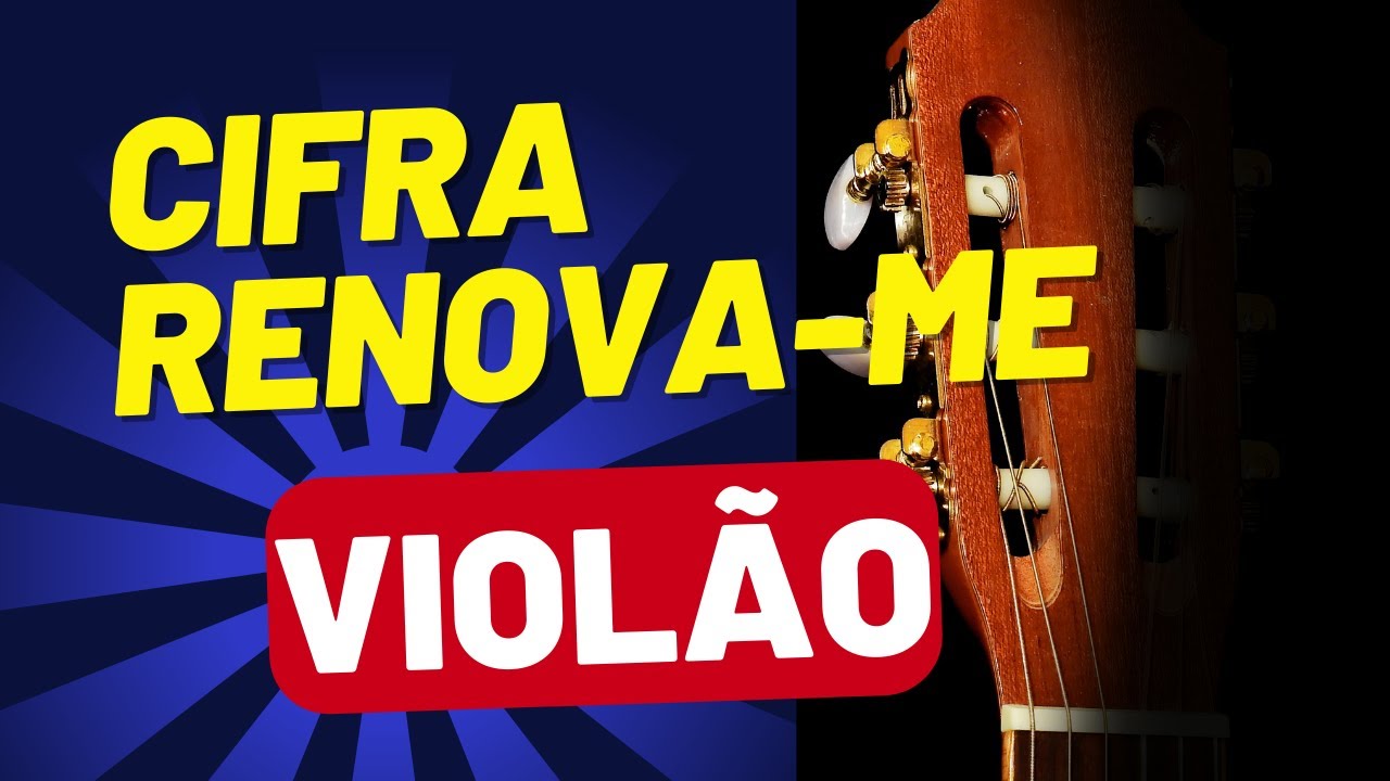 Cifra Renova me Tocar Violão YouTube