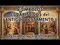 Los 8 símbolos eucarísticos en el Antiguo Testamento que anuncian la Misa.