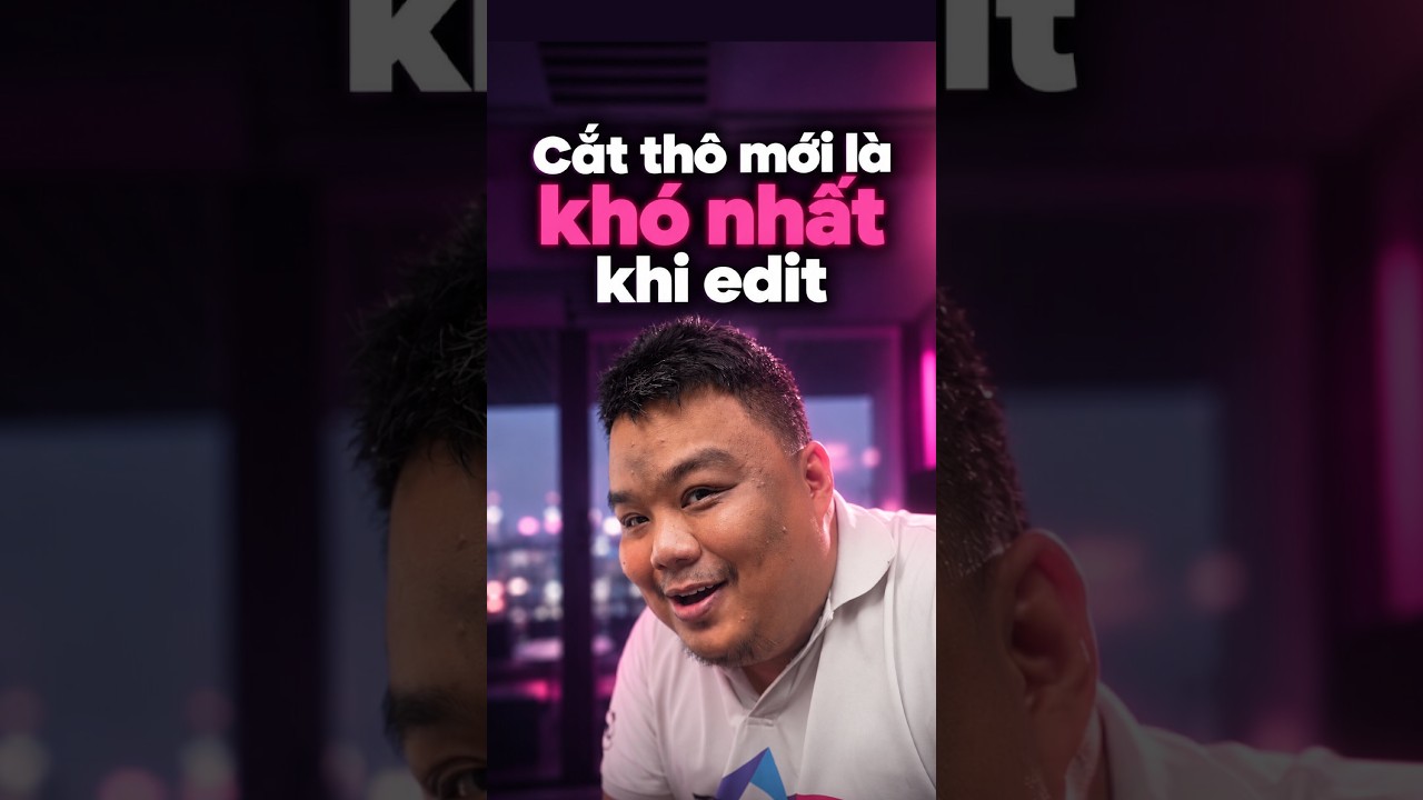 Khánh Hùng nói về cắt thô trong video ngắn do MA Studio dựng
