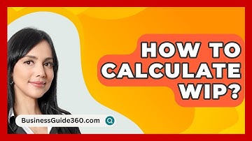 How To Calculate WIP? - BusinessGuide360.com