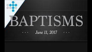 June 11th: Baptisms