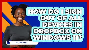 How do I sign out of all devices in Dropbox on Windows 11? - Be App Savvy