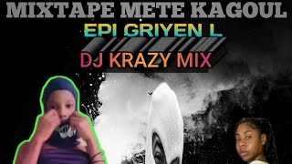 Mixtape Mete Kagoul Epi Griyen L DJ Krazy Mix 2023