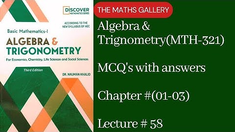 Basic Mathematics-1 | Algebra & Trigonometry(MTH-321) by Dr. Noman Khalid | Unit (01-03) | MCQ