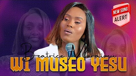 WI MUSEO YESU - BEATRICE MURAIMU (OFFICIAL VIDEO)