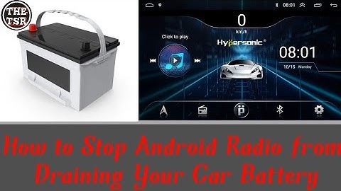 How to Stop Android Radio from Draining Your Car Battery Hypersonic