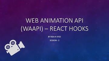 Session 2 - Web Animation API WAAPI and React Hooks
