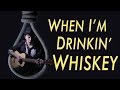 When im drinking whiskey  rusty cage