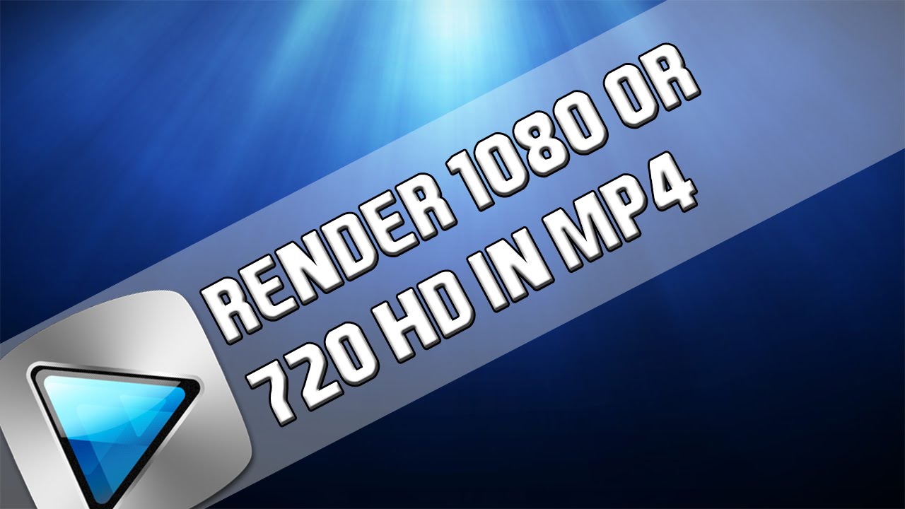 How To: Render MP4 720/1080 HD In Sony Vegas Pro 11, 12 and 13 - YouTube