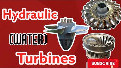 Hydraulic Turbines and Types explained| Impulse and Reaction turbines