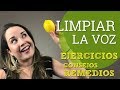 Limpiar la voz | EJERCICIOS, REMEDIOS Y CONSEJOS | LOCUTORES, MAESTROS Y CANTANTES | Dra. Voz