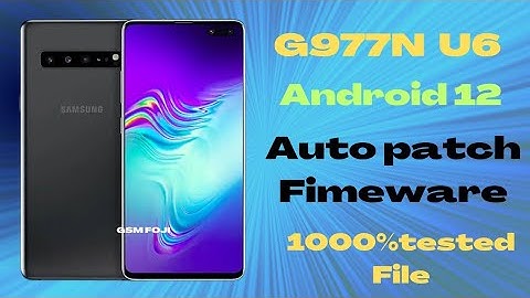 SUMSUMG Galaxy S10 5G| G977N U6 Android 12 Auto patch fimeware|100%Tested file|GSM FOJI