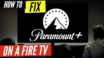 How to Fix Paramount Plus on a Fire TV