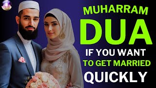 IF YOU WANT TO GET MARRIED QUICKLY, LISTEN TO THIS MUHARRAM DUA FOR A PARTNER WHO LOVES YOU TRULY