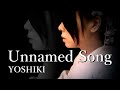 YOSHIKI - Unnamed Song 【Piano Solo】