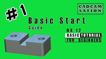 #1 NX12 | Beginners Tutorial | how to start in NX 12 Easy Tutorial
