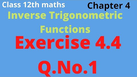 class 12th maths | Exercise 4.4 Q.No.1 chapter 4 | Inverse trigonometric functions tnscert