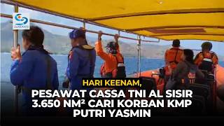 Hari Keenam, Pesawat CASSA TNI AL Sisir 3 650 NM² Cari Korban KMP Putri Yasmin