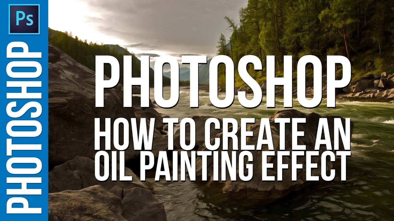 How to Create and OIL PAINTING Effect in Photoshop CC - YouTube