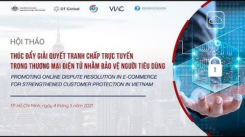 VIAC & CIEM | Hội thảo Thúc đẩy giải quyết tranh chấp trực tuyến trong Thương mại điện tử