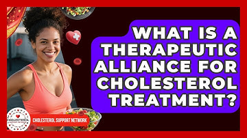What Is A Therapeutic Alliance For Cholesterol Treatment? - Cholesterol Support Network