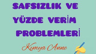 Kimyasal hesaplamalar-3 Safsızlık ve yüzde verim problemleri (10.sınıf YKS)