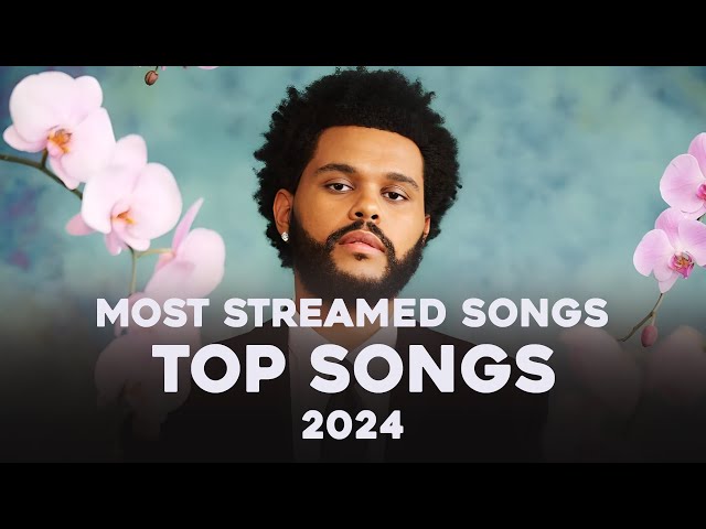 Top Songs 2024 ~ Most streamed songs of 2024 ~ Songs you must have in your playlist class=
