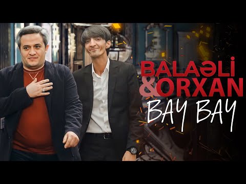 Balaeli & Orxan - Bay bay (Yeni 2024)