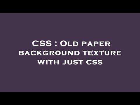 CSS : Old paper background texture with just css