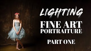 FINE ART PORTRAITURE | How to Light - PART 1