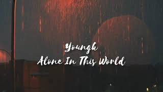 Youngk - Alone in this world but it's raining