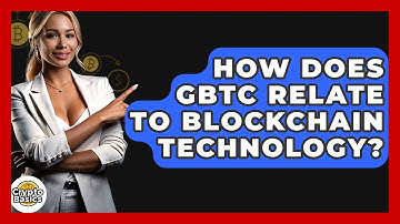 How Does GBTC Relate To Blockchain Technology? - CryptoBasics360.com