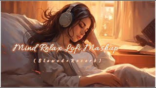 Mind Fresh Mashup Slowed Reverb ❤️ Arijit Singh Love Mashup 😍 Heart Touching Songs ❤️