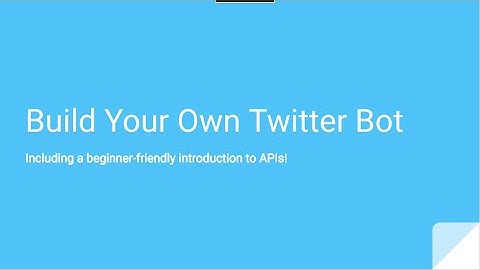 Introduction to APIs & Build Your Own Twitter Bot