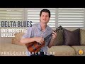 Delta blues on fingerstyle ukulele  lesson performance and download