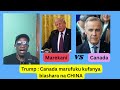 TRUMP CANADA Marufuku Kufanya Biashara Na CHINA