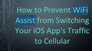 How to Prevent WiFi Assist from Switching Your iOS App